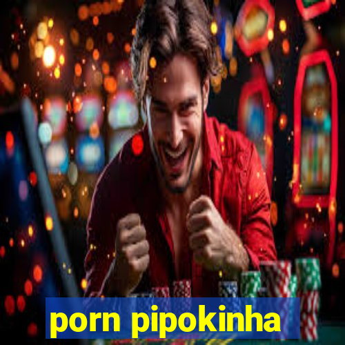 porn pipokinha